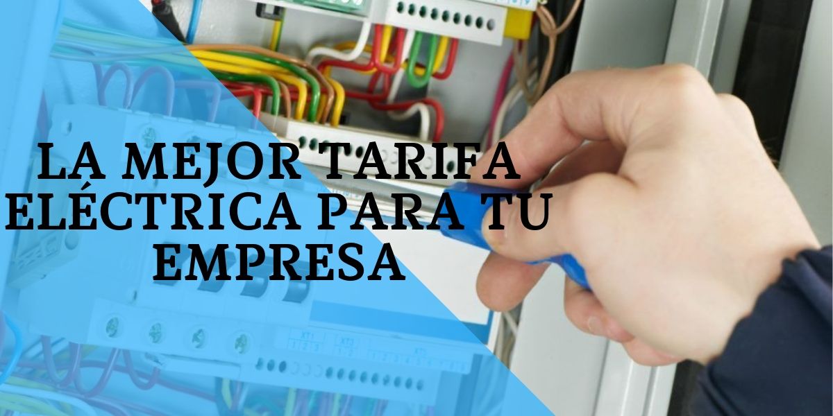 La Mejor Tarifa Eléctrica para Empresas - Tu Asesoria Energetica