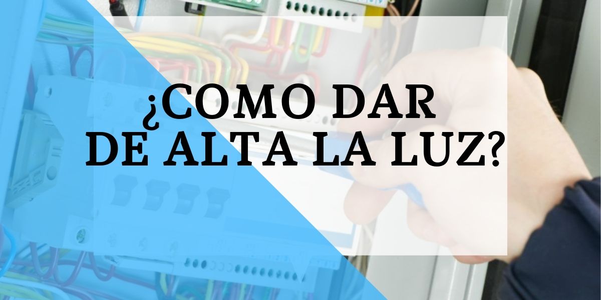 TRAMITES PARA DAR DE ALTA LA LUZ